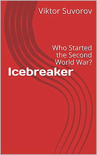 Zbehnutie Viktora Suvorova: Osobné a profesionálne výzvy v knihe Icebreaker, Kto začal druhú svetovú vojnu?